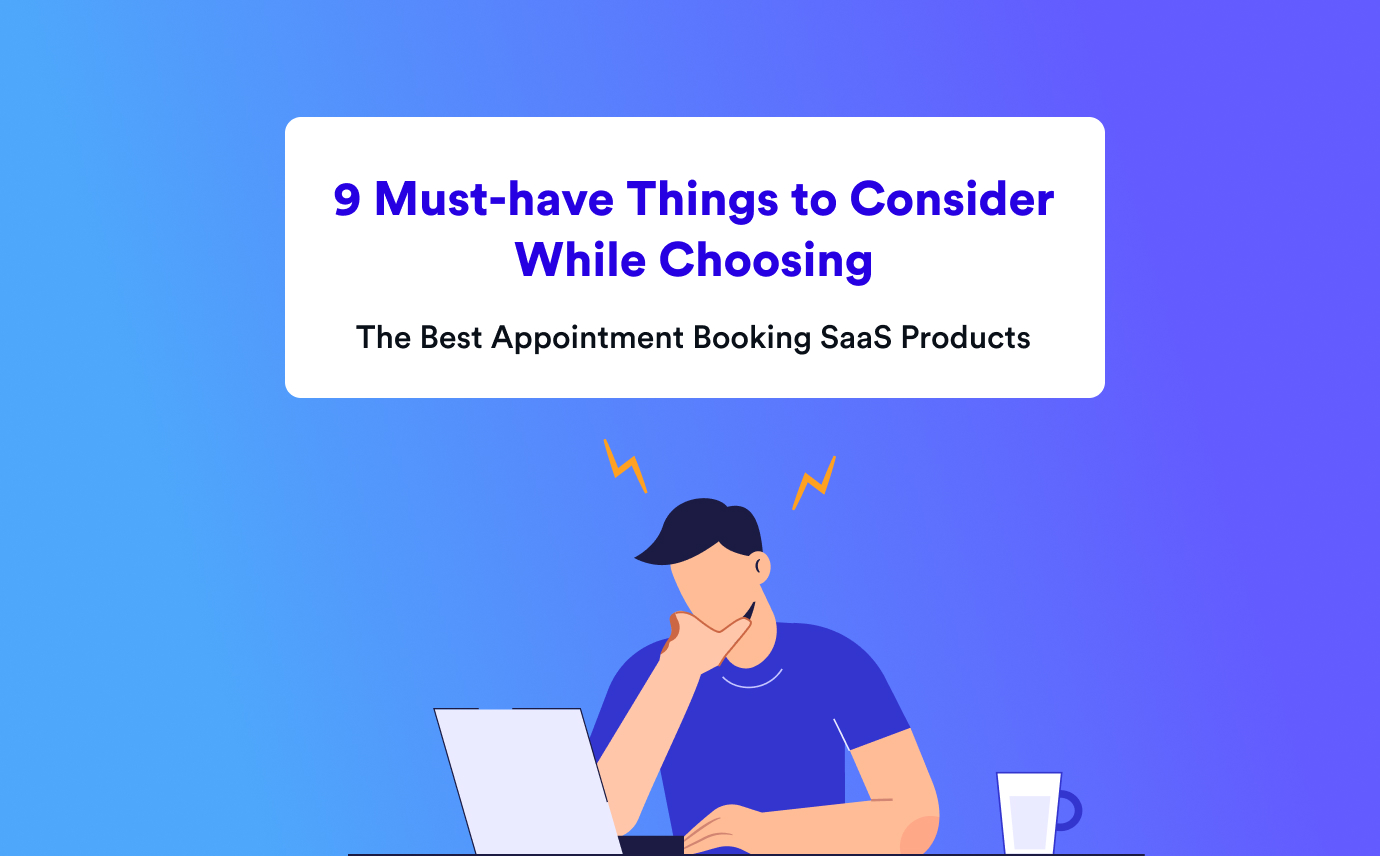 Must_have_things_to_Consider_While_Choosing_The_Best_Appointment_Booking_SaaS_Products