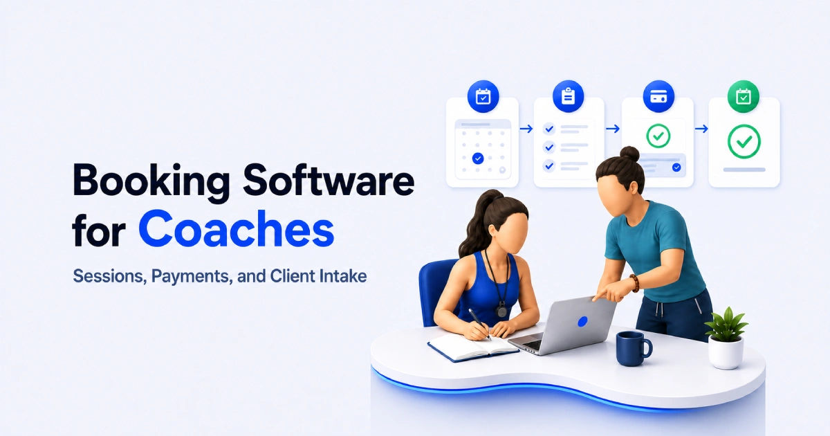 Booking Software for Coaches: Manage Sessions, Payments, and Client Intake