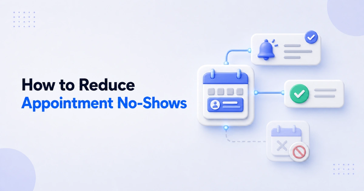 How to Reduce Appointment No-Shows with Smarter Booking Software