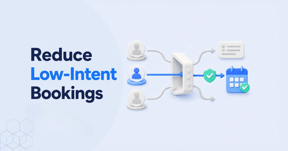 How to Reduce Low-Intent Bookings Without Losing Qualified Clients